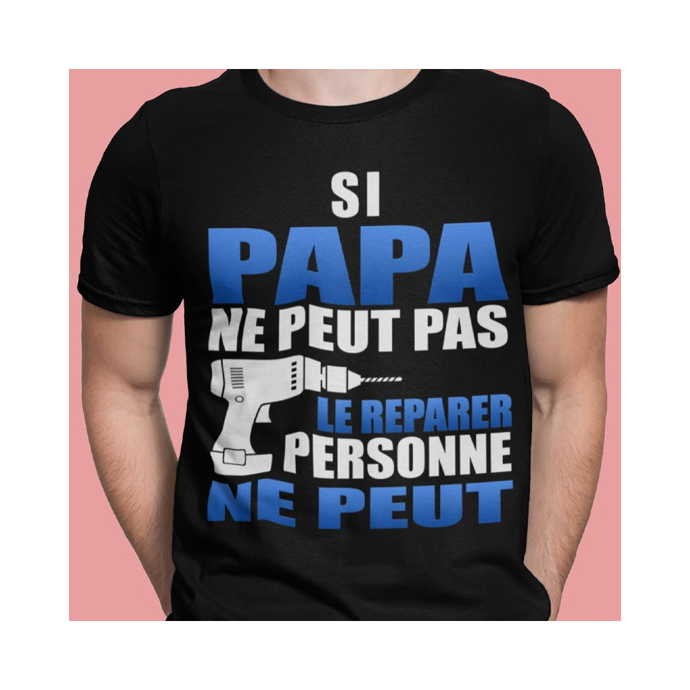 T-Shirt personnalisé Si papa ne peut le réparer personne ne peut