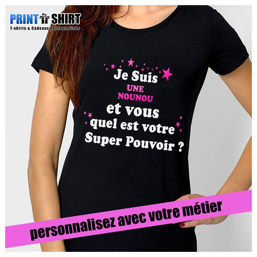 T-Shirt personnalisé avec votre métier Je suis une super nounou et vous quel est votre super pouvoir ?