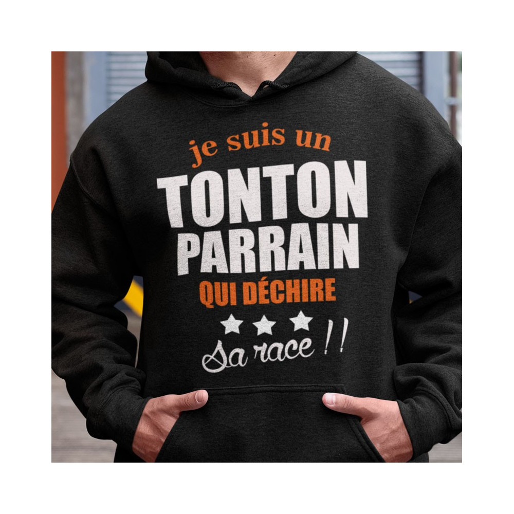 Sweat à capuche humour parrain Je suis un tonton parrain qui déchire sa race !!