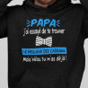 Sweat à capuche Personnalisé humour, Papa meilleur des cadeaux mais hélas tu m'as déjà !