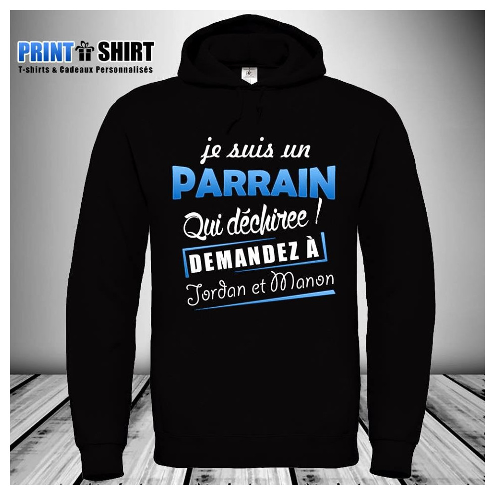 Sweat à capuche humour parrain Je suis un parrain qui déchireee ! Demandez à ...." avec prénom au choix"