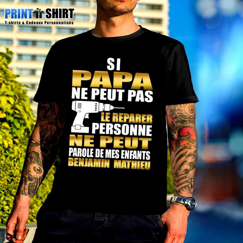 T-shirt personnalisé Si papa ne peut le réparer personne ne peut