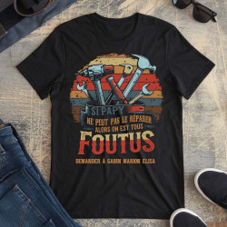 T-shirt Papy Personnalisé – "Si Papy Ne Peut Pas Le Réparer, On Est Tous Foutus"