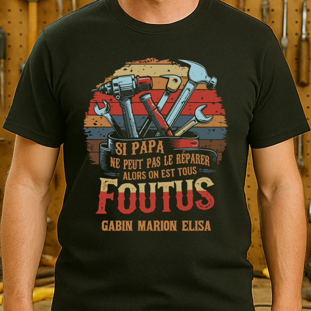 T-shirt personnalisé Papa – “Si Papa ne peut pas le réparer…” avec prénoms | Cadeau fête des pères, anniversaire, Noël
